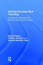 Identity-Focused ELA Teaching: A Curriculum Framework for Diverse Learners and Contexts