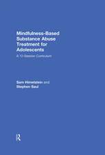 Mindfulness-Based Substance Abuse Treatment for Adolescents: A 12-Session Curriculum