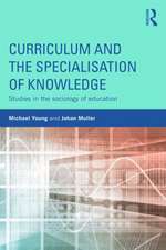 Curriculum and the Specialization of Knowledge: Studies in the sociology of education