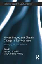 Human Security and Climate Change in Southeast Asia: Managing Risk and Resilience