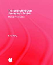 The Entrepreneurial Journalist's Toolkit: Manage Your Media