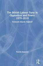 The British Labour Party in Opposition and Power 1979-2019: Forward March Halted?