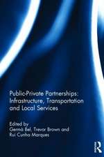 Public-Private Partnerships: Infrastructure, Transportation and Local Services