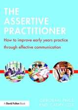 The Assertive Practitioner: How to improve early years practice through effective communication