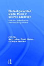 Student-generated Digital Media in Science Education: Learning, explaining and communicating content