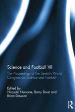 Science and Football VII: The Proceedings of the Seventh World Congress on Science and Football