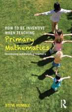 How to be Inventive When Teaching Primary Mathematics: Developing outstanding learners