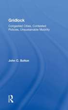 Gridlock: Congested Cities, Contested Policies, Unsustainable Mobility