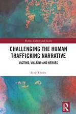 Challenging the Human Trafficking Narrative: Victims, Villains, and Heroes