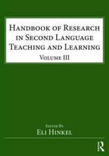 Handbook of Research in Second Language Teaching and Learning: Volume III