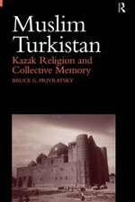 Muslim Turkistan: Kazak Religion and Collective Memory