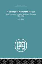 A Liverpool Merchant House: Being the history of Alfred Booth and Company 1863–1958