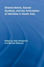 Shared Idioms, Sacred Symbols, and the Articulation of Identities in South Asia