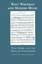 Walt Whitman and Modern Music: War, Desire, and the Trials of Nationhood