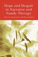 Hope and Despair in Narrative and Family Therapy: Adversity, Forgiveness and Reconciliation