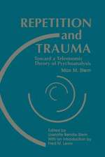 Repetition and Trauma: Toward A Teleonomic Theory of Psychoanalysis