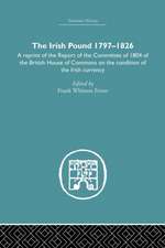 The Irish Pound, 1797-1826: A Reprint of the Report of the Committee of 1804 of the House of Commons on the Condition of the Irish Currency