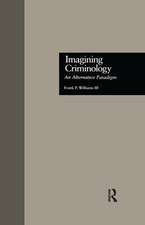 Imagining Criminology: An Alternative Paradigm