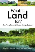 What is Land For?: The Food, Fuel and Climate Change Debate