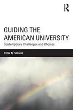 Guiding the American University: Contemporary Challenges and Choices