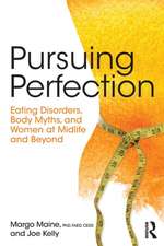 Pursuing Perfection: Eating Disorders, Body Myths, and Women at Midlife and Beyond