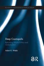 Deep Cosmopolis: Rethinking World Politics and Globalisation