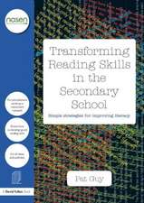 Transforming Reading Skills in the Secondary School: Simple strategies for improving literacy