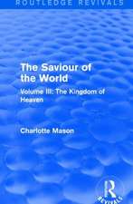 The Saviour of the World (Routledge Revivals): Volume III: The Kingdom of Heaven