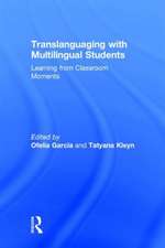 Translanguaging with Multilingual Students: Learning from Classroom Moments