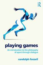 Playing Games: An introduction to the philosophy of sport through dialogue