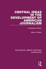 Central Ideas in the Development of American Journalism: A Narrative History