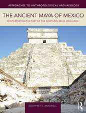 The Ancient Maya of Mexico: Reinterpreting the Past of the Northern Maya Lowlands