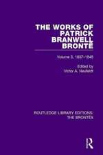 The Works of Patrick Branwell Brontë: Volume 3, 1837-1848