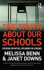 The Truth about Our Schools: Exposing the Myths, Exploring the Evidence