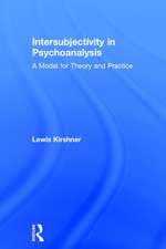 Intersubjectivity in Psychoanalysis: A Model for Theory and Practice