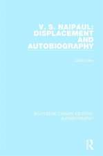 V. S. Naipaul: Displacement and Autobiography