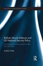 Ballistic Missile Defence and US National Security Policy: Normalisation and Acceptance after the Cold War