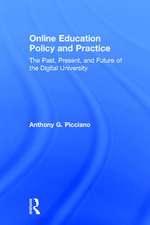 Online Education Policy and Practice: The Past, Present, and Future of the Digital University