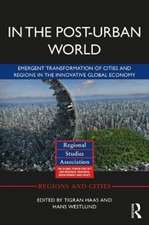 In The Post-Urban World: Emergent Transformation of Cities and Regions in the Innovative Global Economy