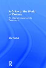 A Guide to the World of Dreams: An Integrative Approach to Dreamwork