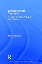 English and Its Teachers: A History of Policy, Pedagogy and Practice