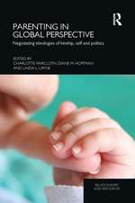 Parenting in Global Perspective: Negotiating Ideologies of Kinship, Self and Politics