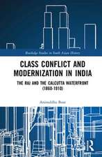 Class Conflict and Modernization in India: The Raj and the Calcutta Waterfront (1860-1910)