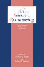 The Art and Science of Reminiscing: Theory, Research, Methods, and Applications