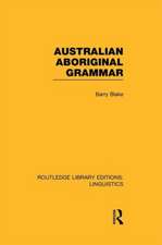 Australian Aboriginal Grammar (RLE Linguistics F: World Linguistics)