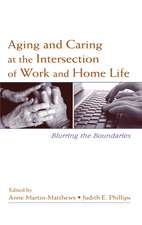 Aging and Caring at the Intersection of Work and Home Life