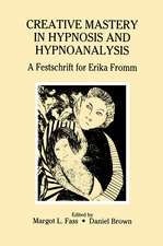 Creative Mastery in Hypnosis and Hypnoanalysis: A Festschrift for Erika Fromm