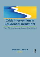 Crisis Intervention in Residential Treatment: The Clinical Innovations of Fritz Redl