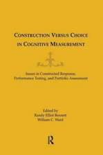 Construction Versus Choice in Cognitive Measurement: Issues in Constructed Response, Performance Testing, and Portfolio Assessment