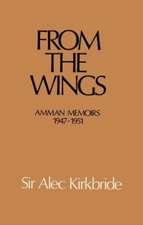 From the Wings: Amman Memoirs 1947-1951